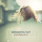 Hannah - Breaking Out